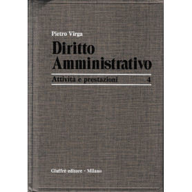 Diritto Amministrativo. Vol. 4: Attivita e prestazioni