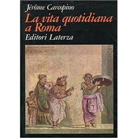 La vita quotidiana a Roma all'apogeo dell'Impero