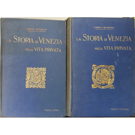 La Storia di Venezia nella vita privata dalle origini alla caduta della Repubblica. I. La grandezza. II. Lo splendore.