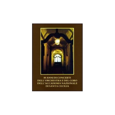 80 anni di concerti dell'orchestra e del coro dell'Accademia Nazionale di Santa Cecilia