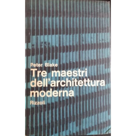 Tre maestri dell'architettura moderna