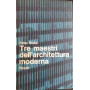 Tre maestri dell'architettura moderna