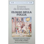 Elogio della follia. Per le Scuole superiori (Classici)