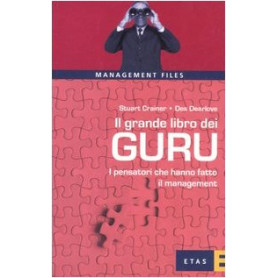 Il grande libro dei guru. I pensatori che hanno fatto il management