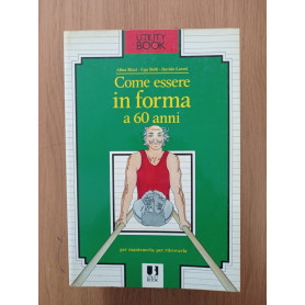 Come essere in forma a 60 anni