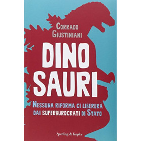 Dinosauri. Nessuna riforma ci libererà  dai superburocrati di Stato