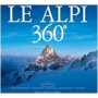 Le Alpi 360º. Ediz. italiana e inglese