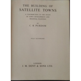 The building of satellite towns. A contribution to the study of town development and regional planning