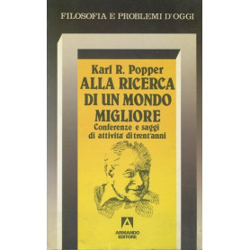 Alla ricerca di un mondo migliore : conferenze e saggi di trent'anni di attività