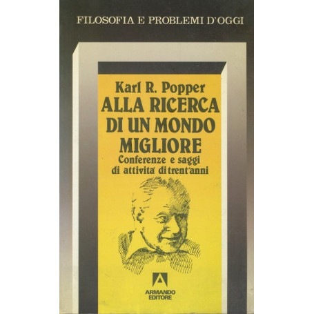 Alla ricerca di un mondo migliore : conferenze e saggi di trent'anni di attività
