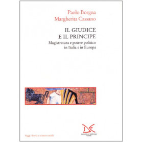 Il giudice e il principe. Magistratura e potere politico in Italia e in Europa