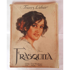 Frasquita operette in drei Akten von DR. A. M. Willner und Heinz Reichert musik von Franz Lehar