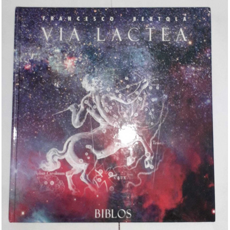 Via lactea. Un percorso nel cielo e nella storia dell'uomo
