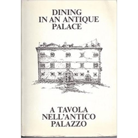 DINING IN AN ANTIQUE PALACE - A TAVOLA NELL'ANTICO PALAZZO