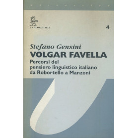 Volgar favella. Percorsi del pensiero linguistico italiano da Robortello a Manzoni