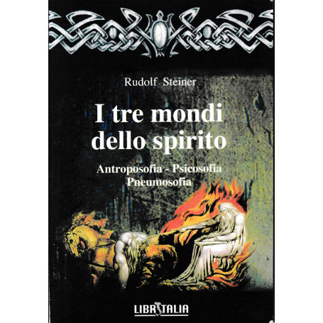 I tre mondi dello spirito.  Antroposofia - Psicosofia - Pneumosofia.