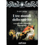 I tre mondi dello spirito.  Antroposofia - Psicosofia - Pneumosofia.