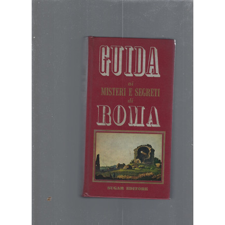Guida ai misteri e segreti di Roma