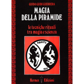 Magia della piramide. Le tecniche rituali tra magia e scienza