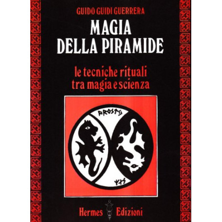 Magia della piramide. Le tecniche rituali tra magia e scienza