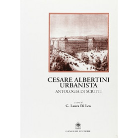 Cesare Albertini urbanista. Antologia dagli scritti. Note e commento