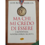 Ma chi mi credo di essere. L\'autostima. Nostra forza segreta
