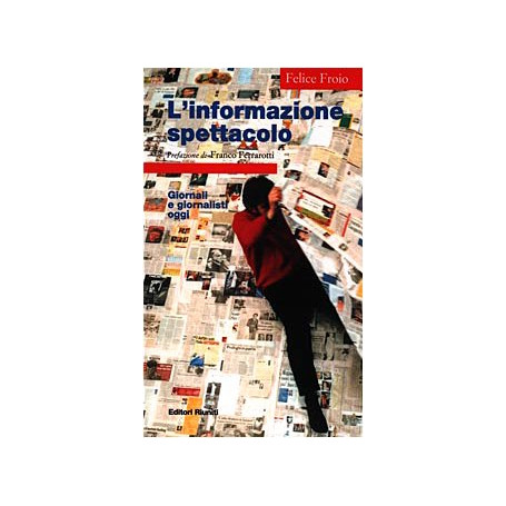 L\'informazione spettacolo. Giornali e giornalisti oggi