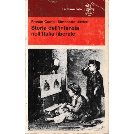 Storia dell'infanzia nell'Italia liberale (Educatori antichi e moderni)