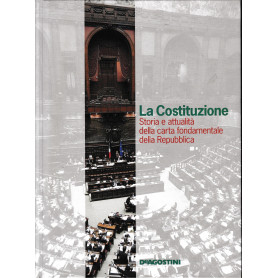 LA COSTITUZIONE. Storia e attualità  della carta fondamentale della Repubblica.