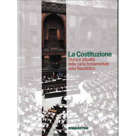 LA COSTITUZIONE. Storia e attualità  della carta fondamentale della Repubblica.