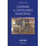 Superare il capitalismo municipale