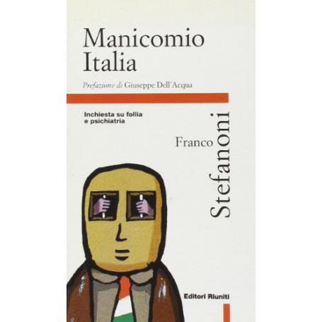 Manicomio Italia. Inchiesta su follia e psichiatria