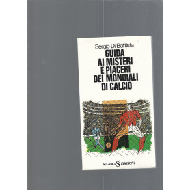 GUIDA AI MISTERI E PIACERI DEI MONDIALI DI CALCIO