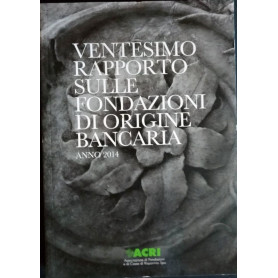 Ventesimo rapporto sulle fondazioni di origine bancaria. Anno 2014