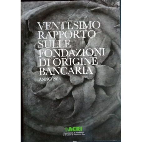 Ventesimo rapporto sulle fondazioni di origine bancaria. Anno 2014