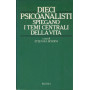 Dieci psicanalisti spiegano i temi centrali della vita