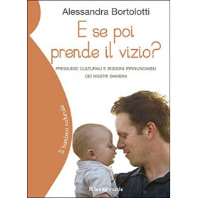 E se poi prende il vizio? Pregiudizi culturali e bisogni irrinunciabili dei nostri bambini