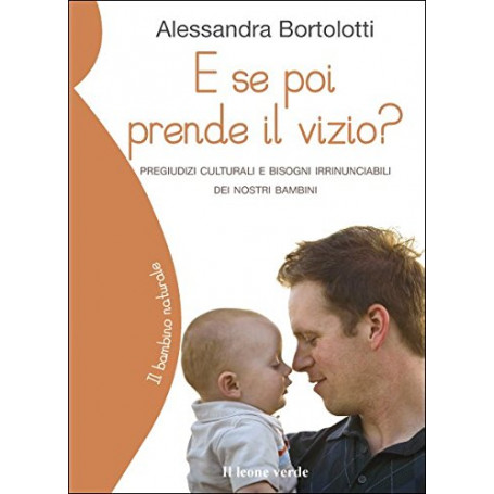 E se poi prende il vizio? Pregiudizi culturali e bisogni irrinunciabili dei nostri bambini