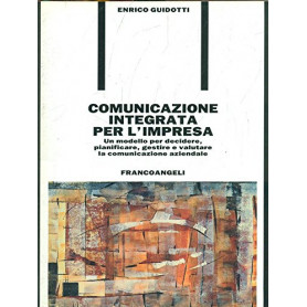 Comunicazione integrata per l'impresa. Un modello per decidere