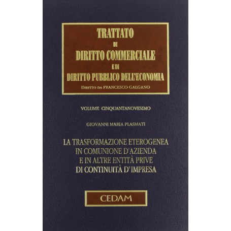 Trattato di Diritto Commerciale e di Diritto Pubblico dell'Economia. vol. 49: Trasformazione eterogenea