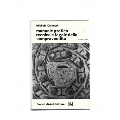 MANUALE PRATICO TECNICO E LEGALE DELLA COMPRAVENDITA vol 1