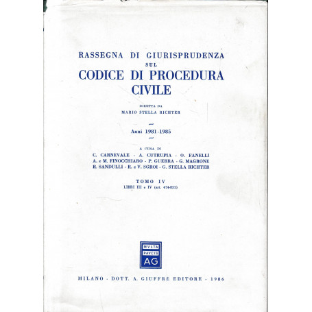 Rassegna di giurisprudenza sul Codice di procedura civile. Anni 1981-1985. Libri III e IV