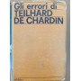 Gli errori di Teilhard de Chardin