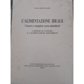L'alimentazione ideale cuocere e mangiare senza ammalarsi