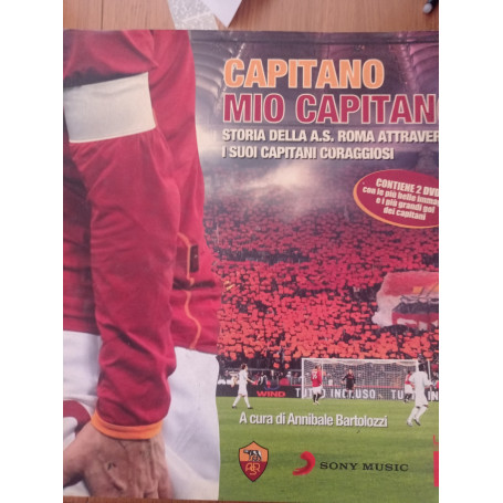 Capitano mio capitano. Storia della A.S. Roma attraverso i suoi capitani coraggiosi. Con 2 DVD