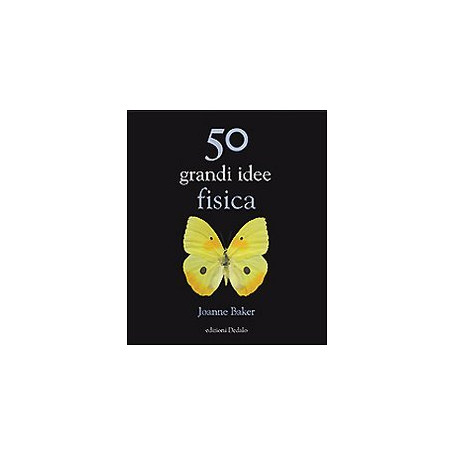 50 grandi idee di fisica
