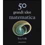 50 grandi idee. Matematica