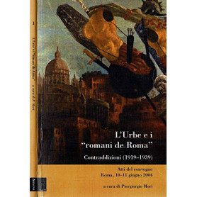 L\'Urbe e i «romani de Roma». Contraddizioni (1919-1939)