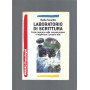 Laboratorio di scrittura. Come lavorare nella comunicazione e migliorare il proprio stile