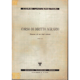 Corso di diritto agrario. Dispense ad uso degli studenti 1966-67